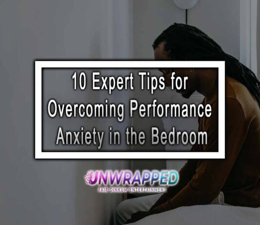 10 Expert Tips for Overcoming Performance Anxiety in the Bedroom