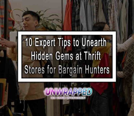 10 Expert Tips to Unearth Hidden Gems at Thrift Stores for Bargain Hunters