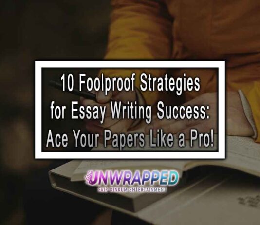 10 Foolproof Strategies for Essay Writing Success: Ace Your Papers Like a Pro!