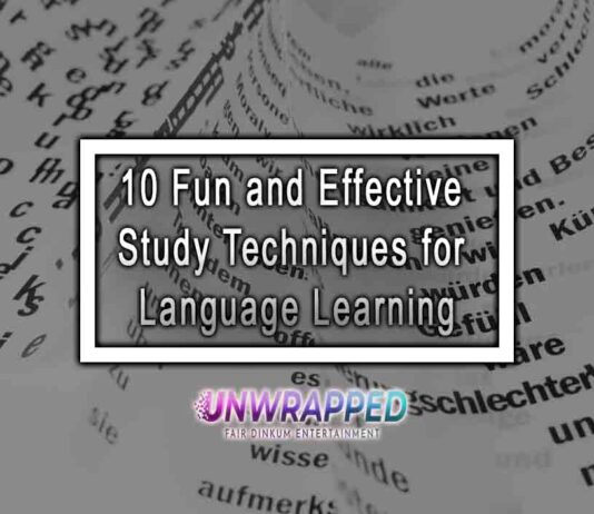 10 Fun and Effective Study Techniques for Language Learning 10 Fun and Effective Study Techniques for Language Learning