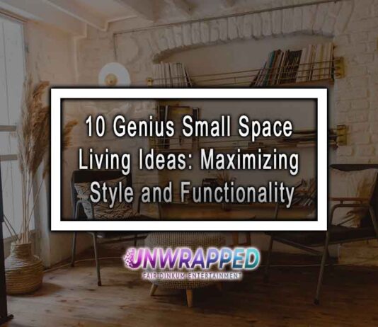 10 Genius Small Space Living Ideas: Maximizing Style and Functionality