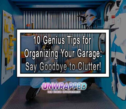 10 Genius Tips for Organizing Your Garage: Say Goodbye to Clutter!