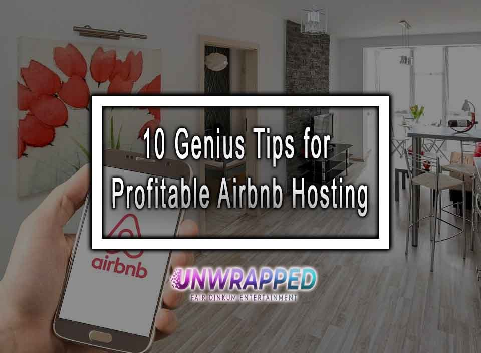 10 Genius Tips For Profitable Airbnb Hosting