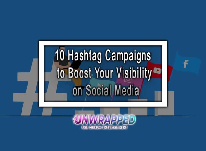 10 Hashtag Campaigns to Boost Your Visibility on Social Media