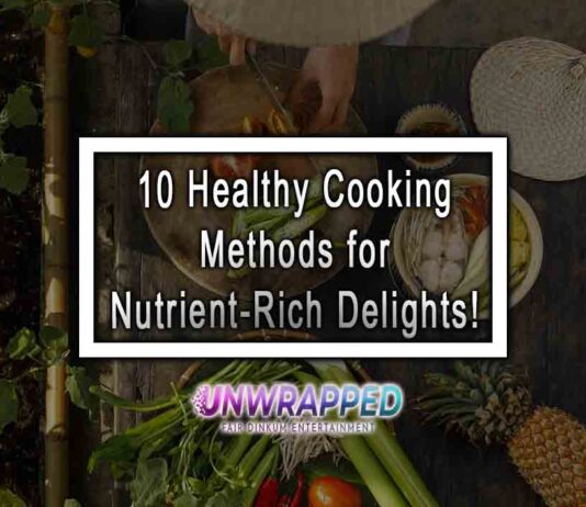 10 Healthy Cooking Methods for Nutrient-Rich Delights!
