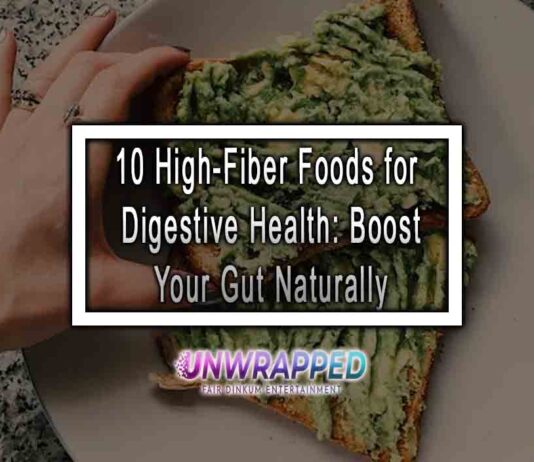 10 High-Fiber Foods for Digestive Health: Boost Your Gut Naturally