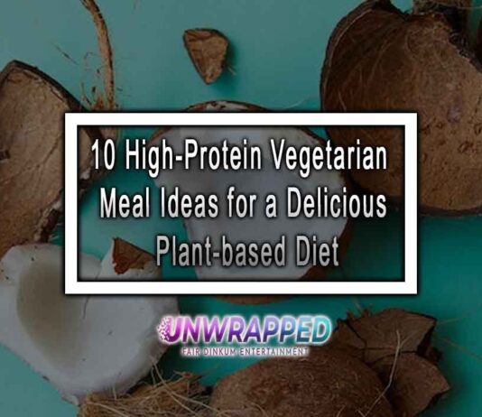 10 High-Protein Vegetarian Meal Ideas for a Delicious Plant-based Diet