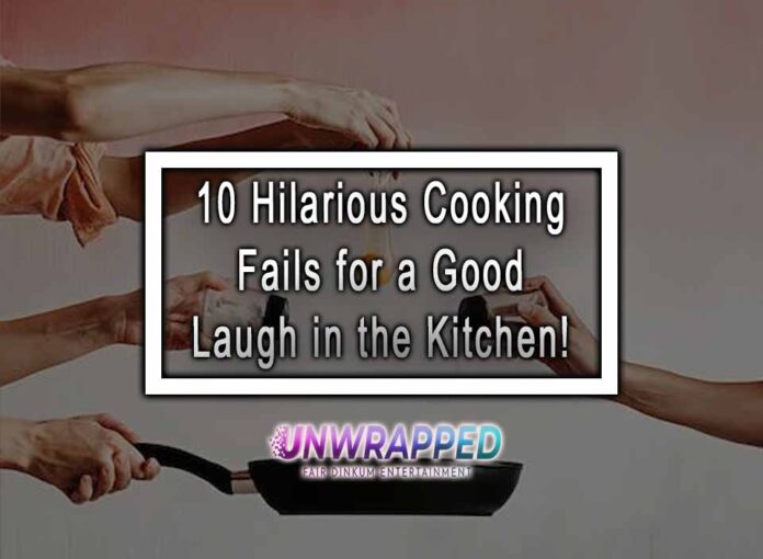 10 Hilarious Cooking Fails for a Good Laugh in the Kitchen!