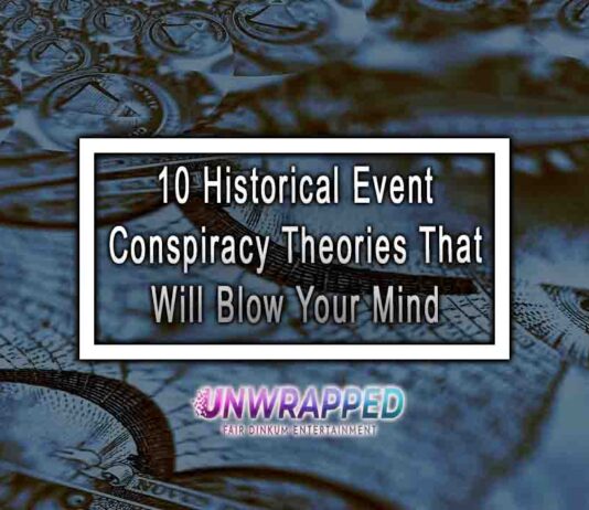 10 Historical Event Conspiracy Theories That Will Blow Your Mind 10 Historical Event Conspiracy Theories That Will Blow Your Mind