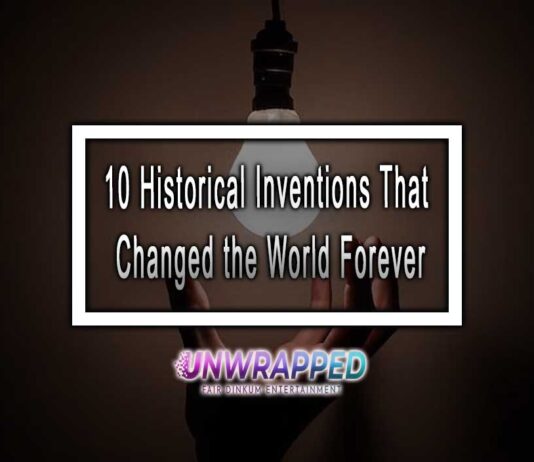 10 Historical Inventions That Changed the World Forever