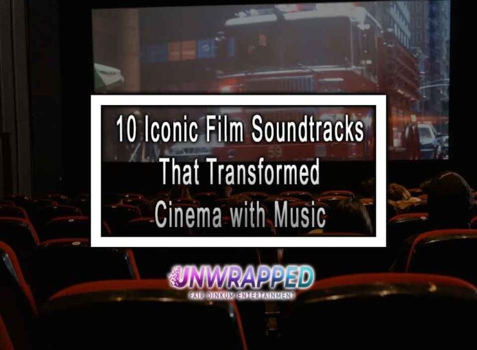 10 Iconic Film Soundtracks That Transformed Cinema with Music