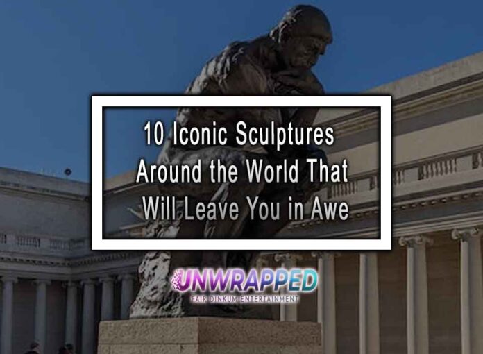 10 Iconic Sculptures Around the World That Will Leave You in Awe