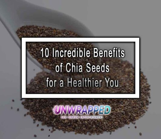10 Incredible Benefits of Chia Seeds for a Healthier You