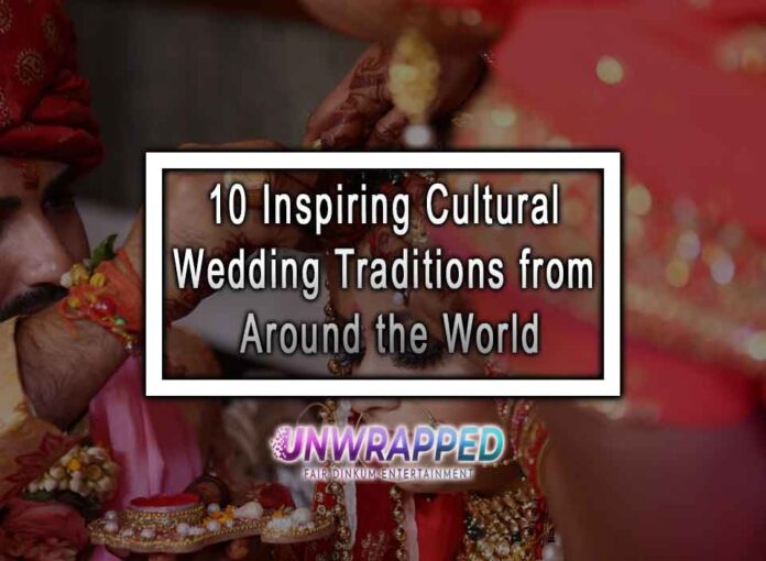 10 Inspiring Cultural Wedding Traditions from Around the World