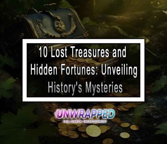 10 Lost Treasures and Hidden Fortunes: Unveiling History's Mysteries