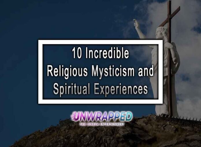 10 Mind-Blowing Religious Mysticism and Spiritual Experiences