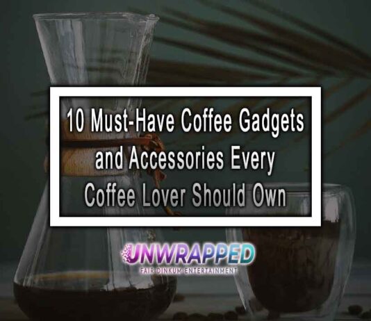 10 Must-Have Coffee Gadgets and Accessories Every Coffee Lover Should Own