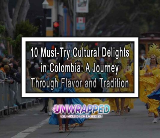 10 Must-Try Cultural Delights in Colombia: A Journey Through Flavor and Tradition