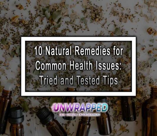 10 Natural Remedies for Common Health Issues: Tried and Tested Tips