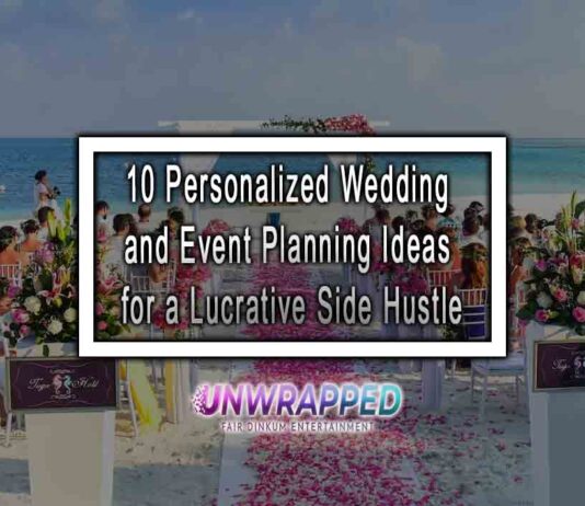 10 Personalized Wedding and Event Planning Ideas for a Lucrative Side Hustle