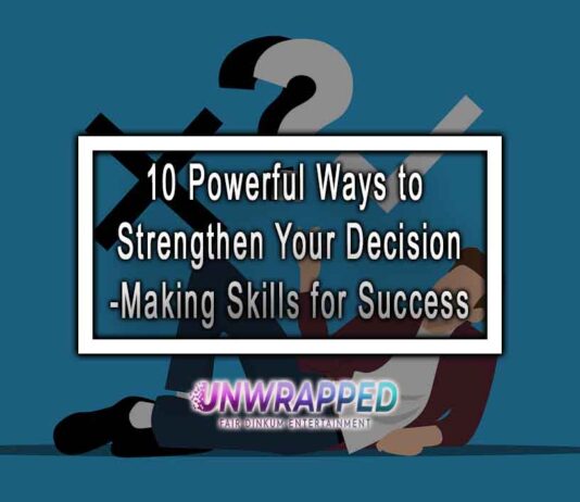 10 Powerful Ways to Strengthen Your Decision-Making Skills for Success