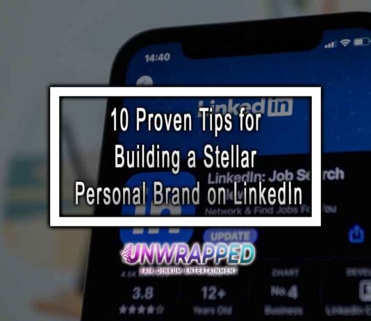 10 Proven Tips for Building a Stellar Personal Brand on LinkedIn