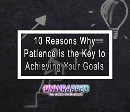10 Reasons Why Patience is the Key to Achieving Your Goals