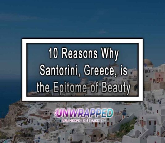 10 Reasons Why Santorini, Greece, is the Epitome of Beauty
