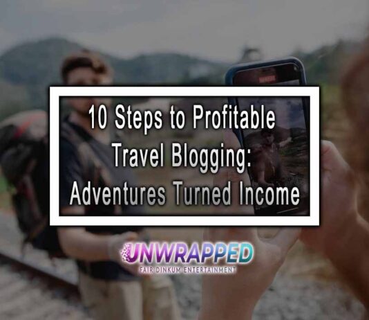 10 Steps to Profitable Travel Blogging: Adventures Turned Income