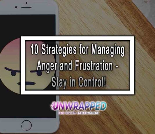 10 Strategies for Managing Anger and Frustration – Stay in Control! 10 Strategies for Managing Anger and Frustration - Stay in Control!