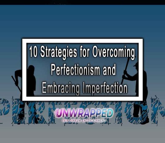 10 Strategies for Overcoming Perfectionism and Embracing Imperfection