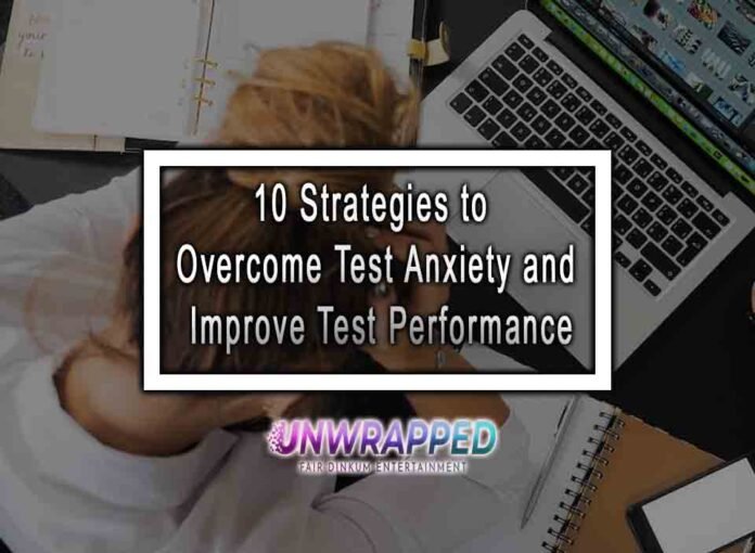 10 Strategies to Overcome Test Anxiety and Improve Test Performance