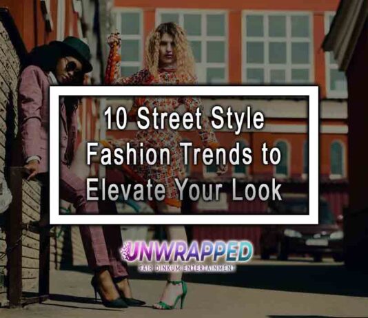 10 Street Style Fashion Trends to Elevate Your Look