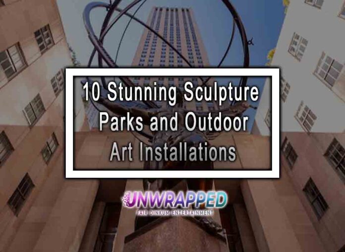 10 Stunning Sculpture Parks and Outdoor Art Installations