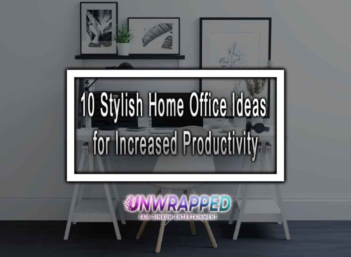 10 Stylish Home Office Ideas for Increased Productivity