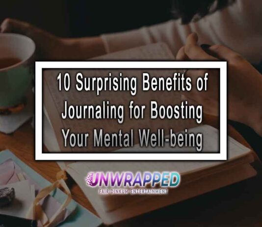 10 Surprising Benefits of Journaling for Boosting Your Mental Well-being