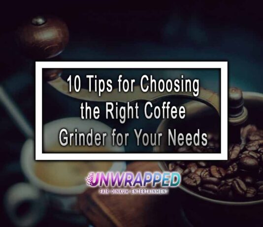 10 Tips for Choosing the Right Coffee Grinder for Your Needs 10 Tips for Choosing the Right Coffee Grinder for Your Needs