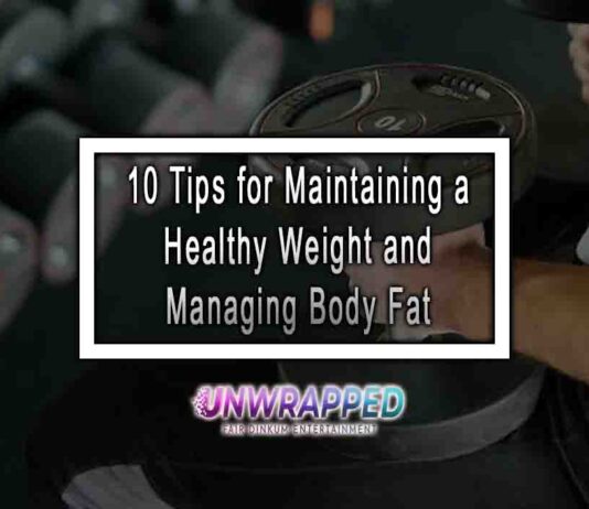 10 Tips for Maintaining a Healthy Weight and Managing Body Fat