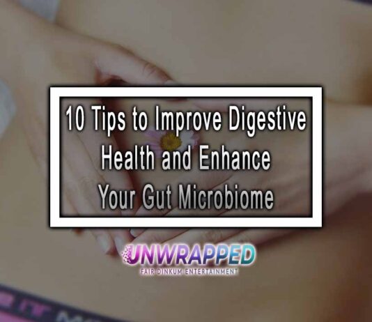 10 Tips to Improve Digestive Health and Enhance Your Gut Microbiome 10 Tips to Improve Digestive Health and Enhance Your Gut Microbiome