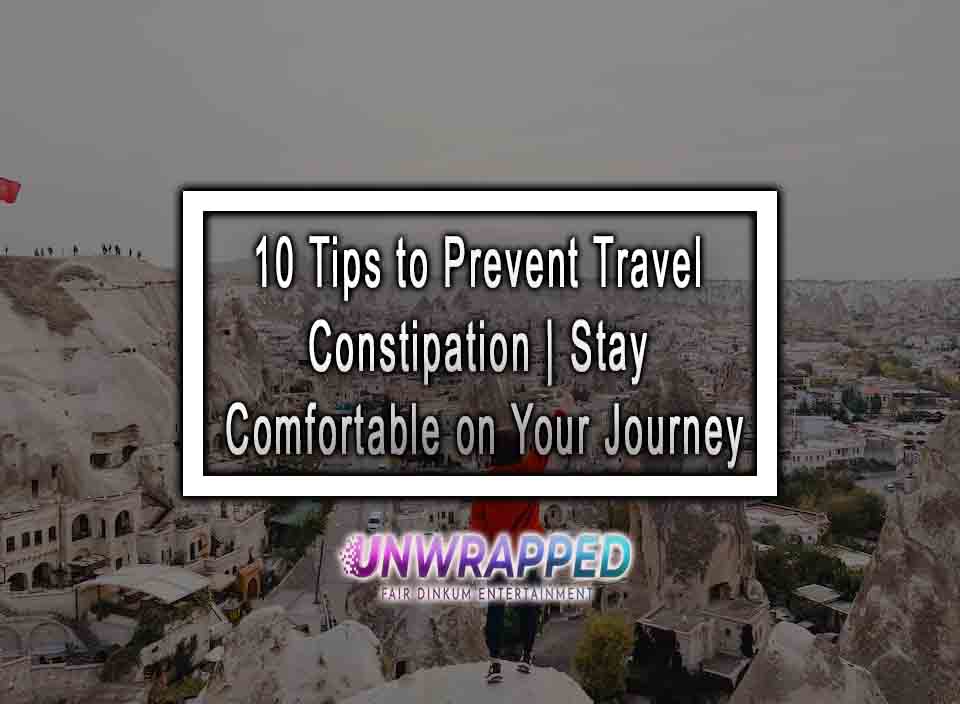 how to prevent travel constipation