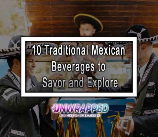10 Traditional Mexican Beverages to Savor and Explore 10 Traditional Mexican Beverages to Savor and Explore