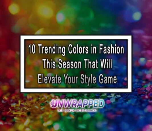 10 Trending Colors in Fashion This Season That Will Elevate Your Style Game