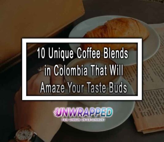 10 Unique Coffee Blends in Colombia That Will Amaze Your Taste Buds