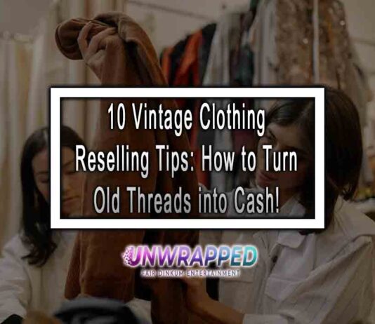 10 Vintage Clothing Reselling Tips: How to Turn Old Threads into Cash!