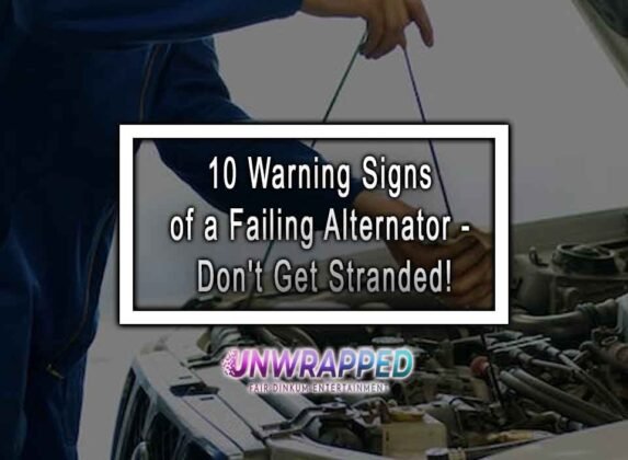 10 Warning Signs Of A Failing Alternator Dont Get Stranded