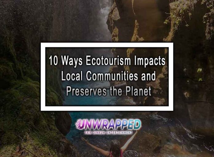 10 Ways Ecotourism Impacts Local Communities and Preserves the Planet