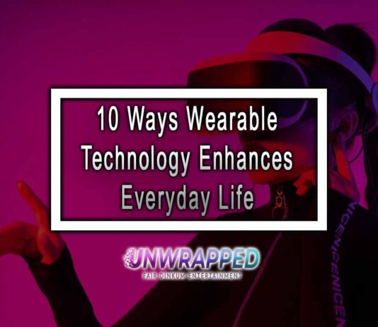 10 Ways Wearable Technology Enhances Everyday Life