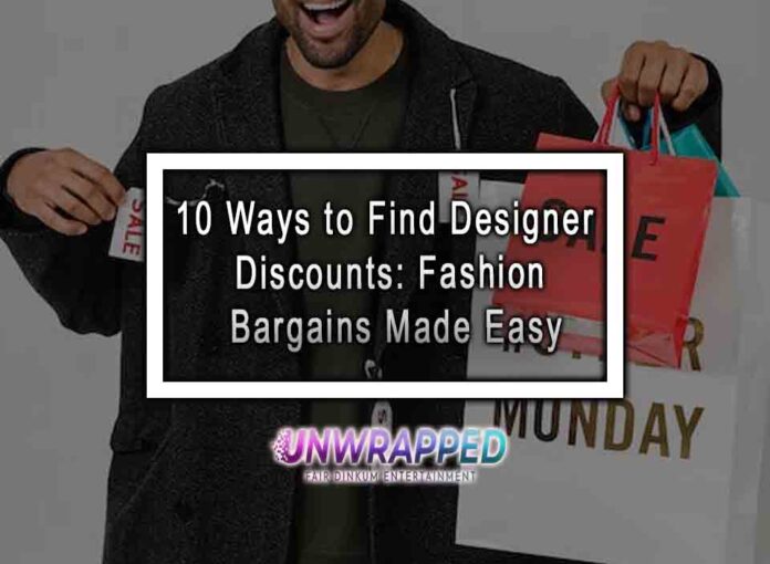 10 Ways to Find Designer Discounts: Fashion Bargains Made Easy