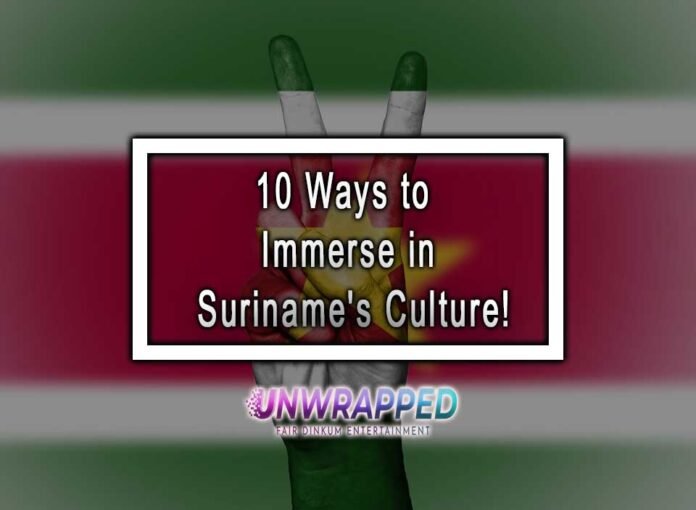 10 Ways to Immerse in Suriname's Culture!