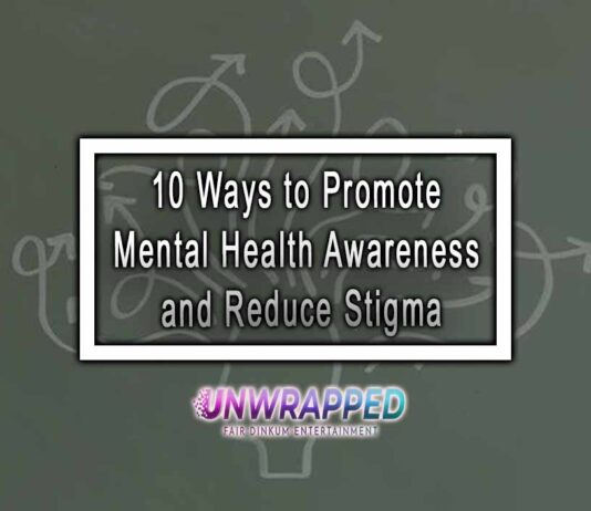 10 Ways to Promote Mental Health Awareness and Reduce Stigma